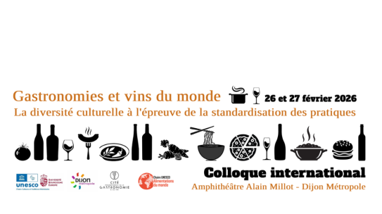 Colloque International « Gastronomies et vins du monde : la diversité culturelle à l’épreuve de la standardisation des pratiques »